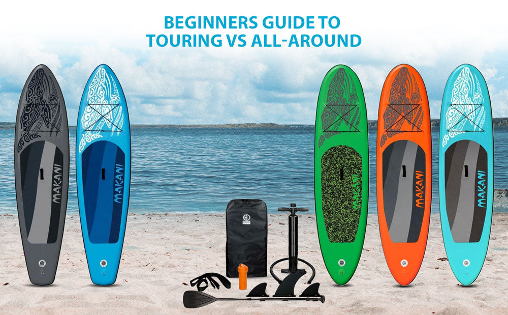 Smooth Sailing: A Beginner's Guide to Choosing Between All-Around and Touring Inflatable SUPs
